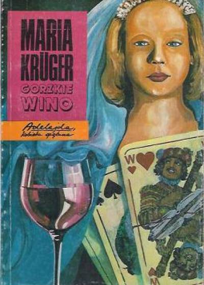Maria Kruger - Gorzkie wino. Adelajda, kobieta spętana