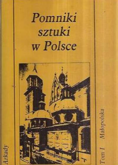 Jerzy Z. Łoziński - Pomniki sztuki w Polsce. Tom I: Małopolska
