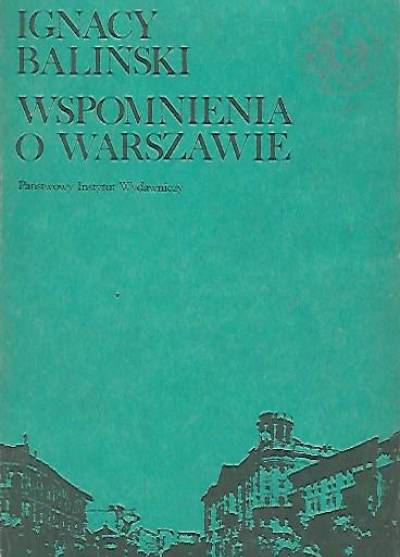 Ignacy Baliński - Wspomnienia o Warszawie