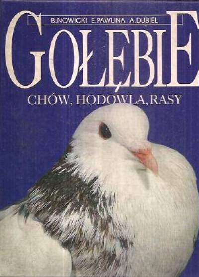 Nowicki, Pawlina, Dubiel - Gołębie. Chów, hodowla, rasy