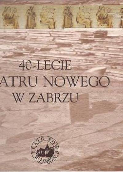 album - 40-lecie Teatru Nowego w Zabrzu
