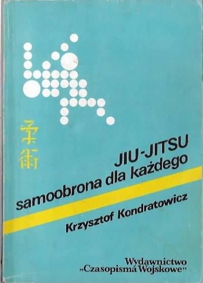Krzysztof Kondratowicz - Jiu-jitsu. Samoobrona dla każdego