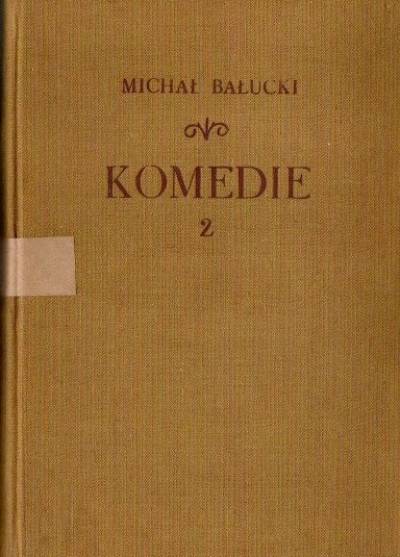 Michał Bałucki - Komedie - tom II (Sąsiedzi - Grube ryby - Gęsi i gąski)