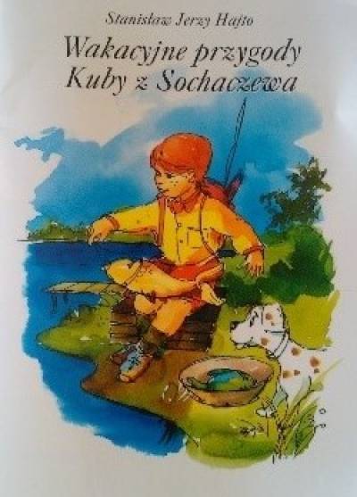 Stanisław J. Hajto - Wakacyjne przygody Kuby z Sochaczewa