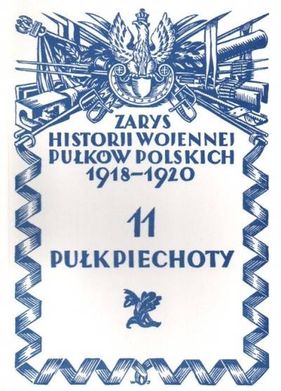 Roman Knauer - Zarys historji wojennej pułków polskich 1918-1920. 11 Pułk Piechoty