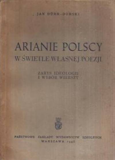 Jan Durr-Durski - Arianie polscy w świetle własnej poezji. Zarys ideologii i wybór wierszy