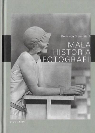 Boris von Brauchotsch - Mała historia fotografii