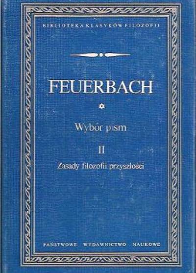 Ludwik Feuerbach - Wybór pism - tom drugi: Zasady filozofii przyszłości