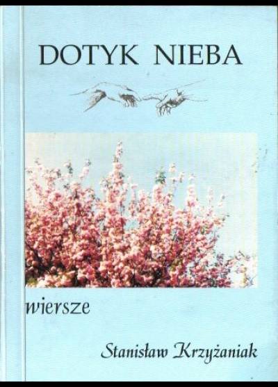 Stanisław Krzyżaniak - Dotyk nieba. Wiersze