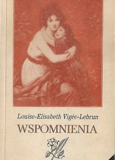 Louise-Elizabeth Vigee-Lebrun - Wspomnienia