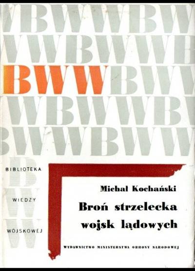 Michał Kochański - Broń strzelecka wojsk lądowych