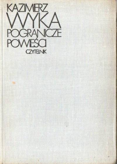 Kazimierz Wyka - Pogranicze powieści