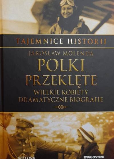 Jarosław Molenda - Polki przeklęte. Wielkie kobiety, dramatyczne biografie