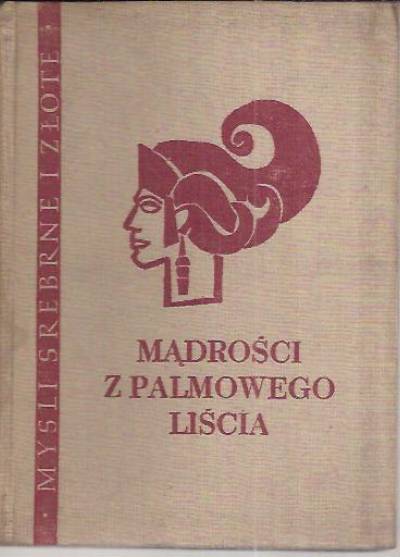 E.Słuszkiewicz, R.Stiller (opr.) - Myśli srebrne i złote: Mądrości z palmowego liścia. Sentencje indyjskie i austronezyjskie