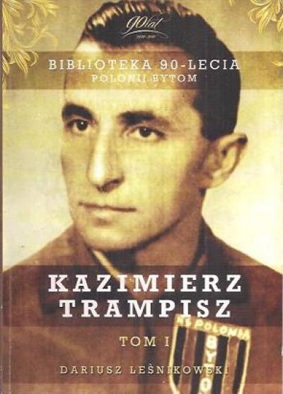 Dariusz Leśnikowski - Kazimierz Trampisz  (Biblioteka 90-lecia Polonii Bytom)
