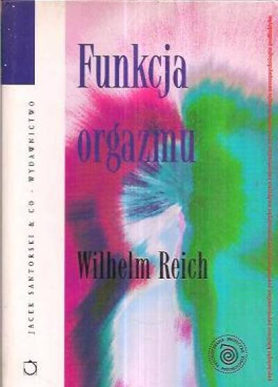 Wilhelm Reich - Funkcja orgazmu