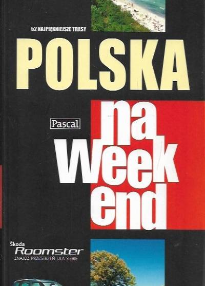 Polska na weekend. 52 najpiękniejsze trasy (Pascal)