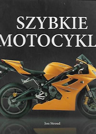 Jon Stroud - Szybkie motocykle