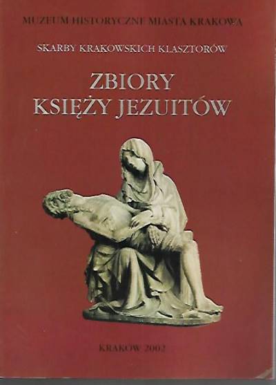 katalog wystawy z cyklu Skarby krakowskich klasztorów - Zbiory księży jezuitów