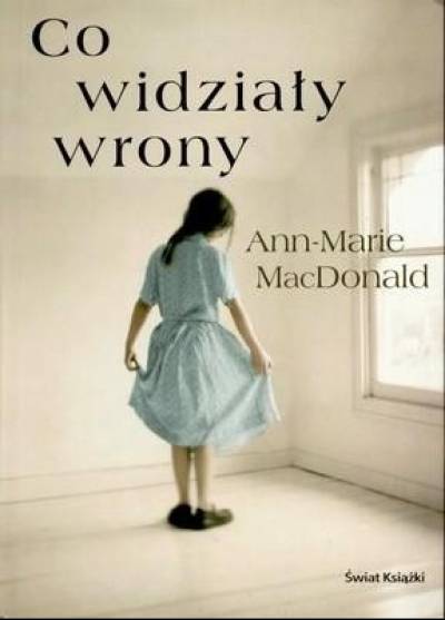 Ann-Marie Mac Donald - Co widziały wrony