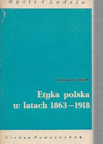 Stanisław Jedynak - Etyka polska w latach 1863-1918