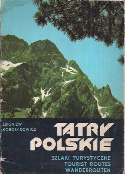 Zbigniew Korosadowicz - Tatry Polskie. Szlaki turystyczne