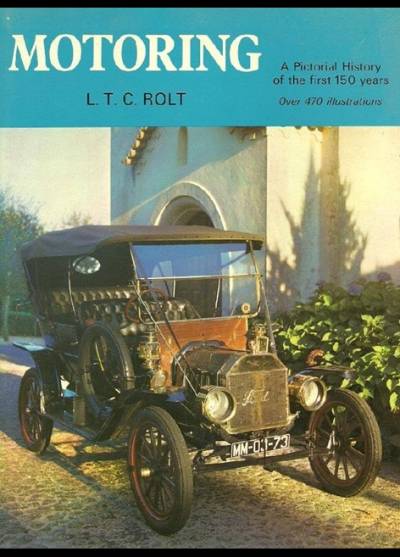 L.T.C. Rolt - Motoring. A Pictorial History of the first 150 years