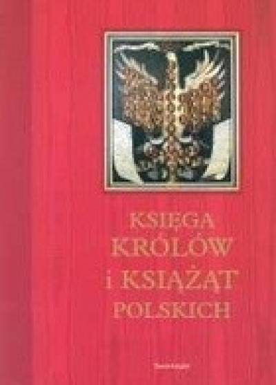 zbior. pod red. S. Kuczyńskiego - Księga królów i książąt polskich