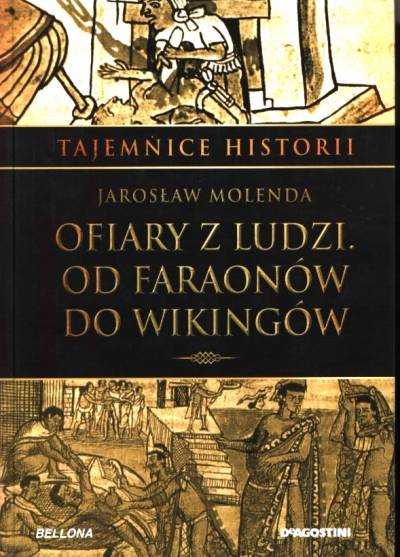 Jarosław Molenda - Ofiary z ludzi od faraonów do wikingów