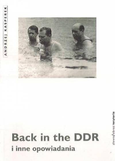 Andrzej Kasperek - BAck in the DDR i inne opowiadania