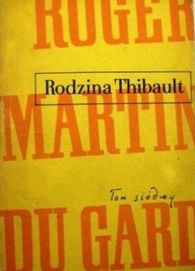 Roger Martin du Gard - Rodzina Thibault (komplet t. I-VII)