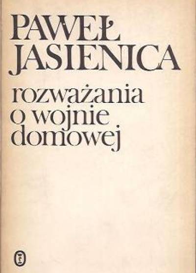 Paweł Jasienica - Rozważania o wojnie domowej