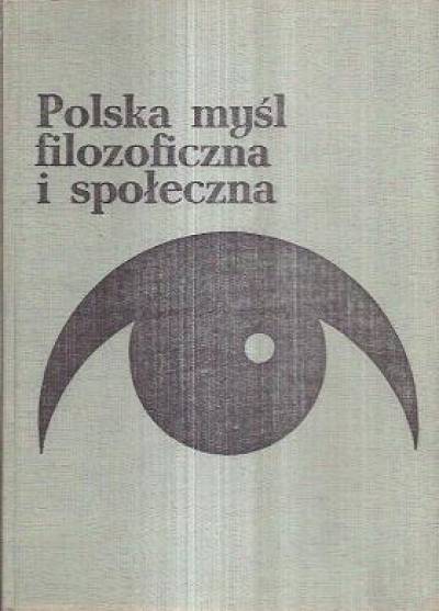 zbior. - Polska myśl filozoficzna i społeczna. Kpl. t. I-III