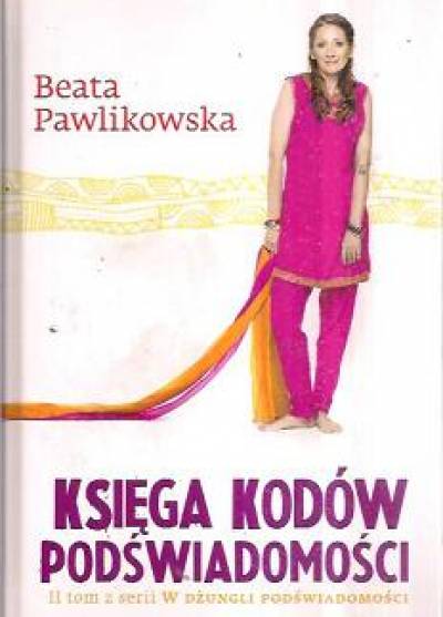 Beata Pawlikowska - Księga kodów podświadomości