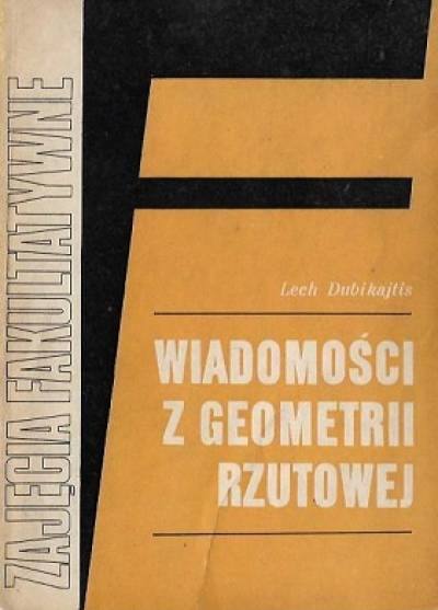 Lech Dubikajtis - Wiadomości z geometrii rzutowej