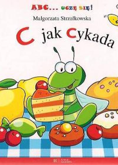Małgorzata Strzałkowska - C jak Cykada (ABC... uczę się!)