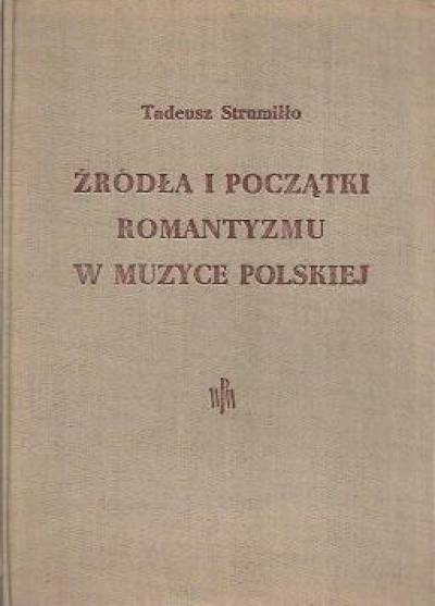 Tadeusz Strumiłło - Źródła i początki romantyzmu w muzyce polskiej