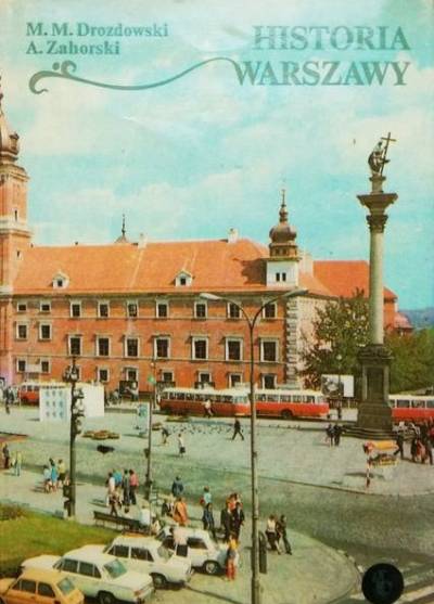 M.Drozdowski, A.Zahorski - Historia Warszawy