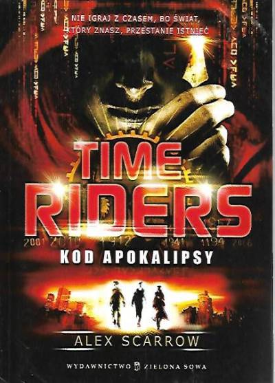 Alex Scarrow - Time Riders: Kod Apokalipsy