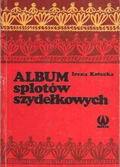 Irena Kotecka - Album splotów szydełkowych