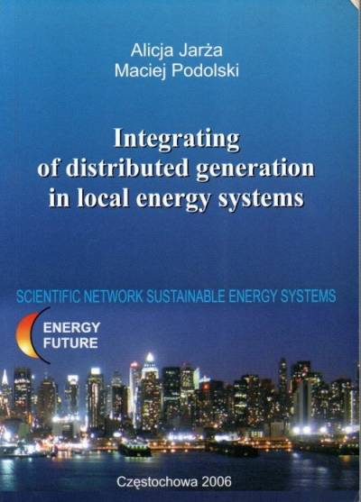 A. Jarża, M. Podolski - Integrating of dustributed generation in local energy systems