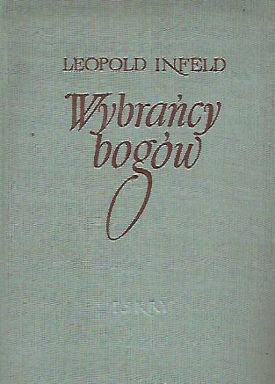 Leopold Infeld - Wybrańcy bogów