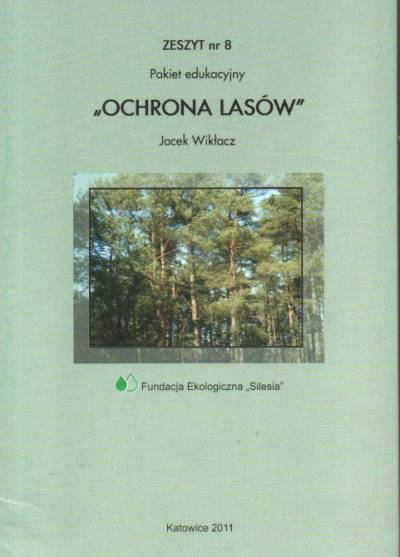 J. Wikłacz - Ochrona lasów. Materiały edukacyjne