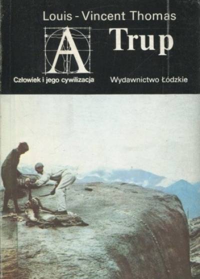 Louis-Vincent Thomas - Trup. Od biologii do antropologii