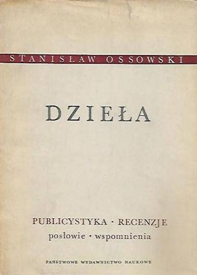 Stanisław Ossowski - Publicystyka - recenzje - posłowie - wspomnienia (Dzieła, t. VI)