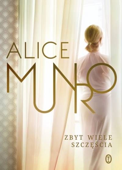 Alice Munro - Zbyt wiele szczęścia