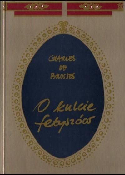 Charles de Brosses - O kulcie fetyszów