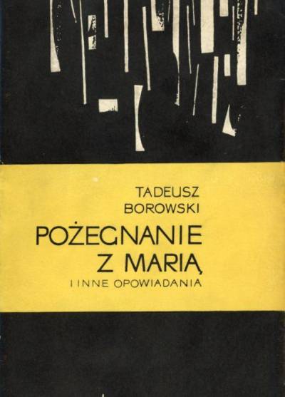 Tadeusz Borowski - Pożegnanie z Marią i inne opowiadania