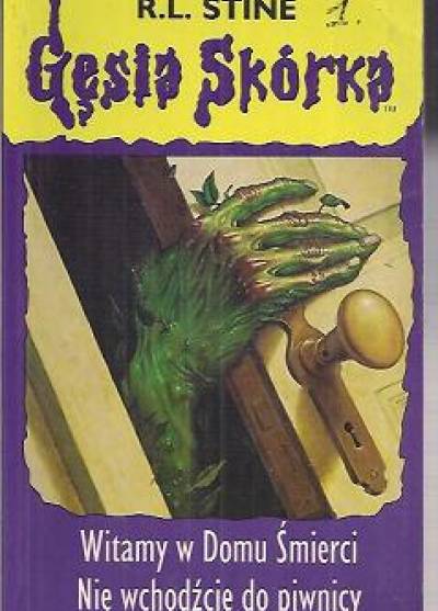 R.L. Stine - Witamy w Domu Śmierci /  Nie wchodźcie do piwnicy  (Gęsia skórka)