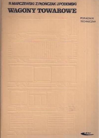 Marczewski, Płończak, Podemski - Wagony towarowe. Poradnik techniczny
